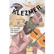 The Book of Klezmer The History, the Music, the Folklore by Strom, Yale, 9781613740637