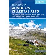 Trekking in Austria's Zillertal Alps The Zillertal Rucksack Route, South Tyrol Tour, Peter Habeler and Olperer Runde by Hartley, Alan, 9781786310637
