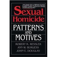 Sexual Homicide: Patterns and Motives- Paperback by Douglas, John E.; Burgess, Ann W.; Ressler, Robert K., 9780028740638