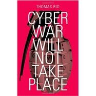 Cyber War Will Not Take Place by Rid, Thomas, 9780199330638