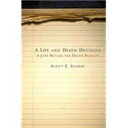 A Life and Death Decision A Jury Weighs the Death Penalty by Sundby, Scott E., 9780230600638