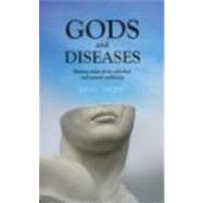 Gods and Diseases: Making sense of our physical and mental wellbeing by Tacey; David, 9780415520638