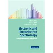Electronic and Photoelectron Spectroscopy: Fundamentals and Case Studies by Andrew M. Ellis , Miklos Feher , Timothy G. Wright, 9780521520638