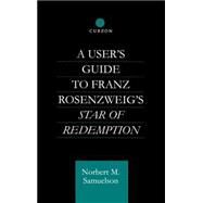 A User's Guide to Franz Rosenzweig's Star of Redemption by Samuelson; Norbert M., 9780700710638