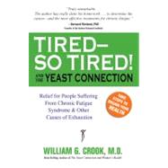 Tired - So Tired!: And the  Yeast Connection by Crook, William G., 9780757000638