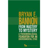 From Mastery to Mystery by Bannon, Bryan E., 9780821420638