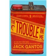 The Trouble in Me by Gantos, Jack, 9781250090638