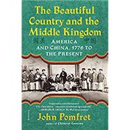 The Beautiful Country and the Middle Kingdom by Pomfret, John, 9781250160638