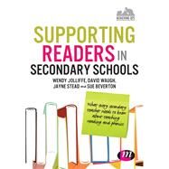 Supporting Readers in Secondary Schools by Jolliffe, Wendy; Waugh, David; Beverton, Sue; Stead, Jayne, 9781446280638