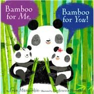 Bamboo for Me, Bamboo for You! by Manushkin, Fran; Hernandez, Purificacion, 9781481450638