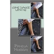 Come Dance With Me by Murray, Pamela, 9781507660638