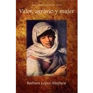 Valor, agravio y mujer by De Soto, Ana Caro Mallen; Lopez-Mayhew, Barbara, 9781589770638