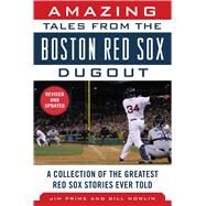 Amazing Tales from the Boston Red Sox Dugout by Prime, Jim; Nowlin, Bill, 9781683580638