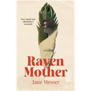 Raven Mother War, family and inheritance: a memoir by Messer, Jane, 9781761170638