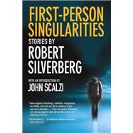 First-person Singularities by Silverberg, Robert; Scalzi, John, 9781941110638
