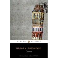 Cuentos de Fiodor Dostoievski /  Stories. Fiodor Dostoievski by Dostoievski, Fiodor M., 9786073140638