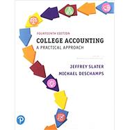 College Accounting  A Practical Approach, Chapters 1-12 with Study Guide and Working Papers by Slater, Jeffrey; Deschamps, Mike, 9780134730639