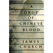 A Drop of Chinese Blood by Church, James, 9780312550639