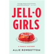JELL-O Girls by Allie Rowbottom, 9780316510639