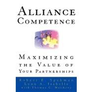 Alliance Competence Maximizing the Value of Your Partnerships by Spekman, Robert E.; Isabella, Lynn A.; MacAvoy, Thomas C., 9780471330639