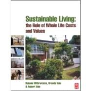 Sustainable Living : The Role of Whole Life Costs and Values by Mithraratne; Vale; Vale, 9780750680639