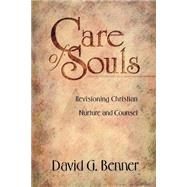 Care of Souls : Revisioning Christian Nurture and Counsel by Benner, David G., 9780801090639