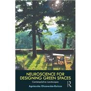 Neuroscience for Designing Green Spaces by Agnieszka Olszewska-Guizzo, 9781032280639