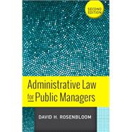 Administrative Law for Public Managers by Rosenbloom, David H., 9781138380639