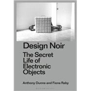 Design Noir by Dunne, Anthony; Dilnot, Clive; Raby, Fiona; Staszowski, Eduardo, 9781350070639