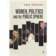 Women, Politics and the Public Sphere by Brooks, Ann, 9781447330639