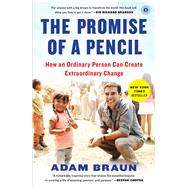 The Promise of a Pencil How an Ordinary Person Can Create Extraordinary Change by Braun, Adam; Adler, Carlye (CON), 9781476730639