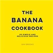 The Banana Cookbook by Brooks, Sam, 9781524860639