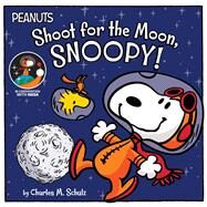 Shoot for the Moon, Snoopy! by Schulz, Charles  M.; Scott, Vicki; Cooper, Jason, 9781534450639