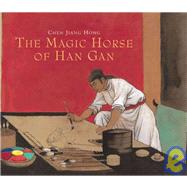 The Magic Horse of Han Gan by Chen Jiang Hong, 9781592700639