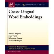 Cross-lingual Word Embeddings by Sgaard, Anders; Vulic, Ivan; Ruder, Sebastian; Faruqui, Manaal; Hirst, Graeme, 9781681730639