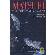 Matsuri: The Festivals of Japan: With a Selection from P.G. O'Neill's Photographic Archive of Matsuri by Plutschow,Herbert, 9781873410639
