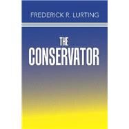 The Conservator by Lurting, Frederick R., 9781984530639