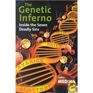 The Genetic Inferno: Inside the Seven Deadly Sins by John J. Medina, 9780521640640