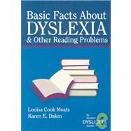 Basic Facts About Dyslexia & Other Reading Problems by Moats, Louisa Cook; Dakin, Karen E., 9780892140640