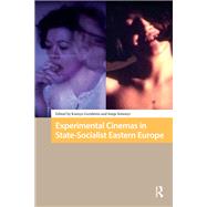Experimental Cinemas in State-Socialist Eastern Europe by Ksenya Gurshtein, 9781040780640