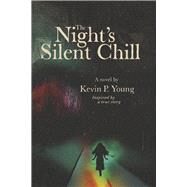 The Night's Silent Chill by Young, Kevin P., 9781098370640
