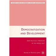 Democratization and Development New Political Strategies for the Middle East by Jung, Dietrich, 9781403970640