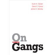 On Gangs by Scott H. Decker; David C. Pyrooz; James A. Densley, 9781439920640