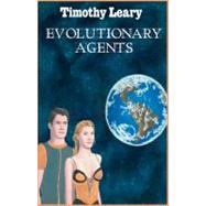 Evolutionary Agents by Leary, Timothy, 9781579510640