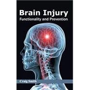 Brain Injury: Functionality and Prevention by Smith, Craig, 9781632420640