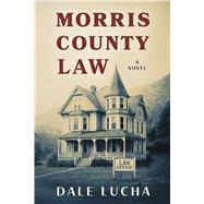 Morris County Law by Lucha, Dale, 9798317820640