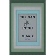 The Man In the Middle by Jack Dold, 9798823020640