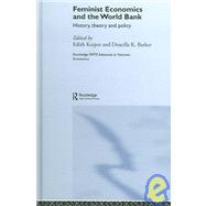 Feminist Economics and the World Bank: History, Theory and Policy by Kuiper; Edith, 9780415700641