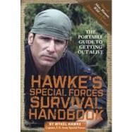 Hawke's Special Forces Survival Handbook The Portable Guide to Getting Out Alive by Hawke, Mykel, 9780762440641