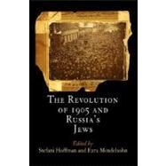 The Revolution of 1905 and Russia's Jews by Hoffman, Stefani; Mendelsohn, Ezra, 9780812240641